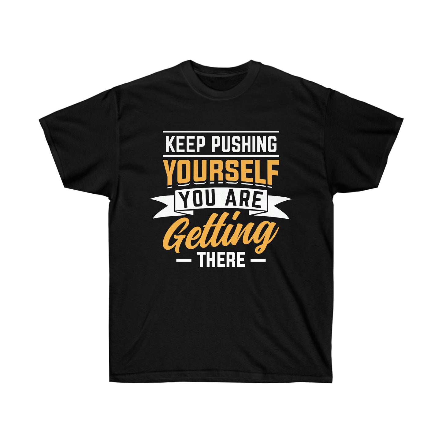 Keep pushing yourself motivational tshirt