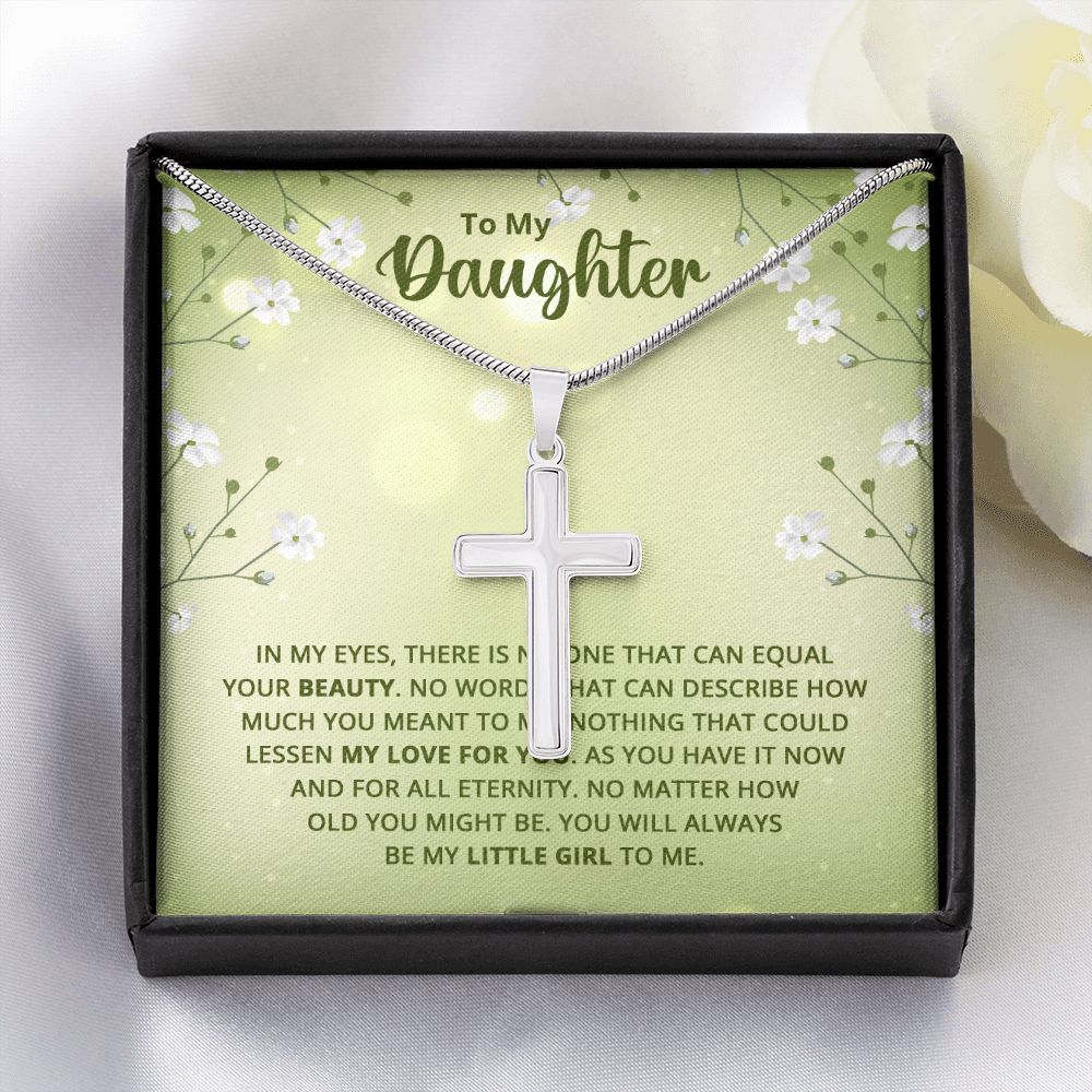 To My Daughter - Nothing that could lessen my love for you Wear your faith proudly with this stunning artisan-crafted Stainless Steel Cross Necklace.