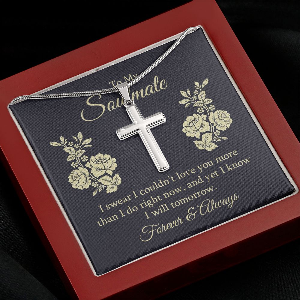 To my soulmate - I swear I couldn't love you Wear your faith proudly with this stunning artisan-crafted Stainless Steel Cross Necklace.