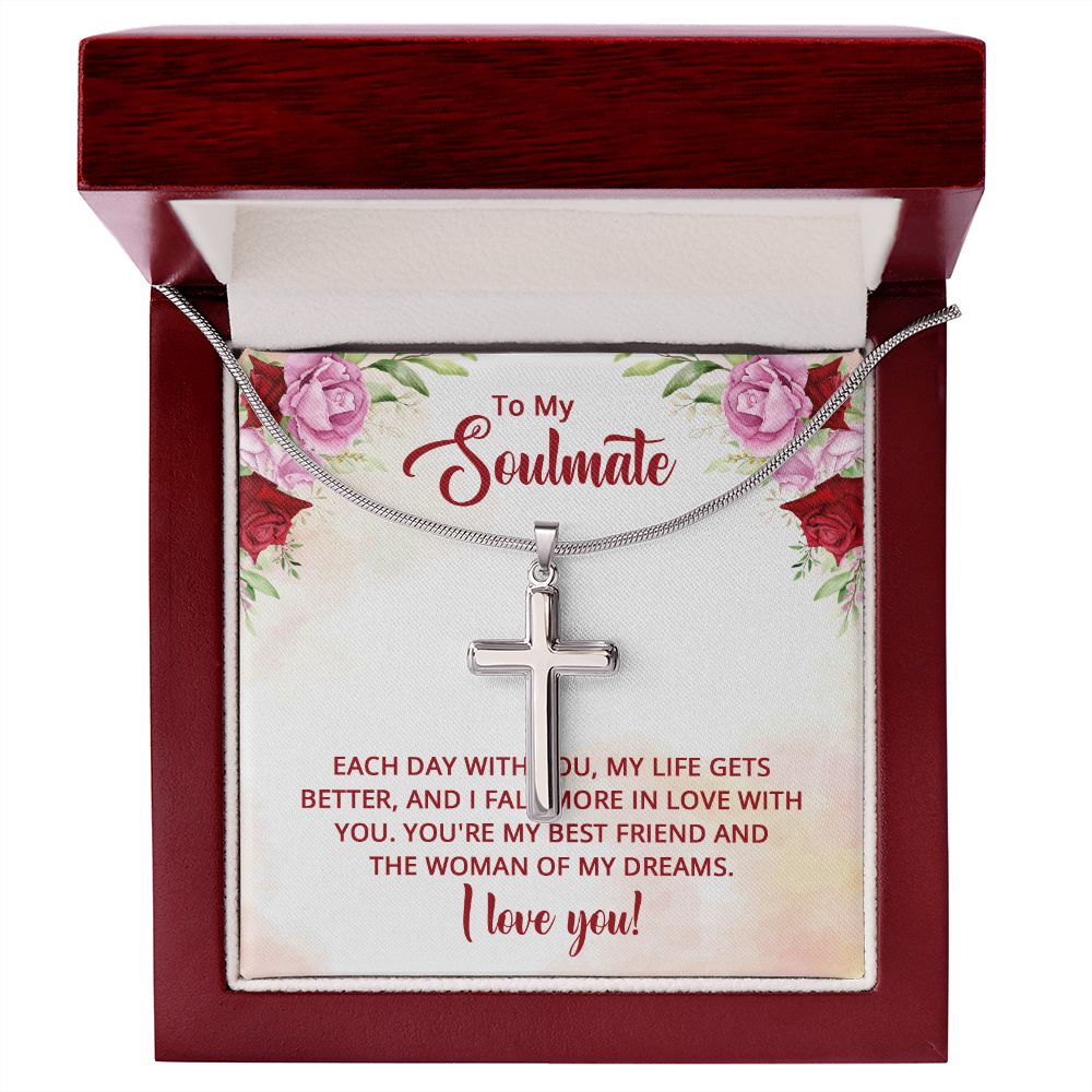 To My Soulmate - You're my best friend and the Woman of my dreams Wear your faith proudly with this stunning artisan-crafted Stainless Steel Cross Necklace.