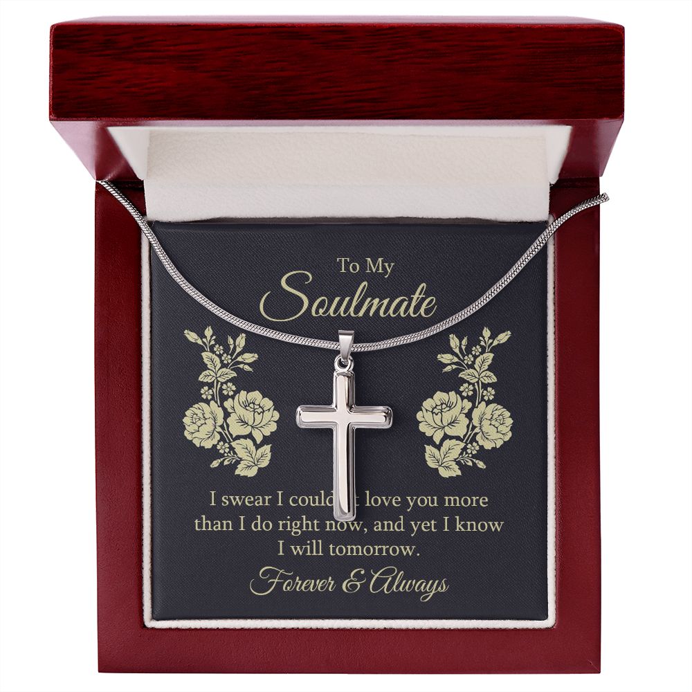 To my soulmate - I swear I couldn't love you Wear your faith proudly with this stunning artisan-crafted Stainless Steel Cross Necklace.