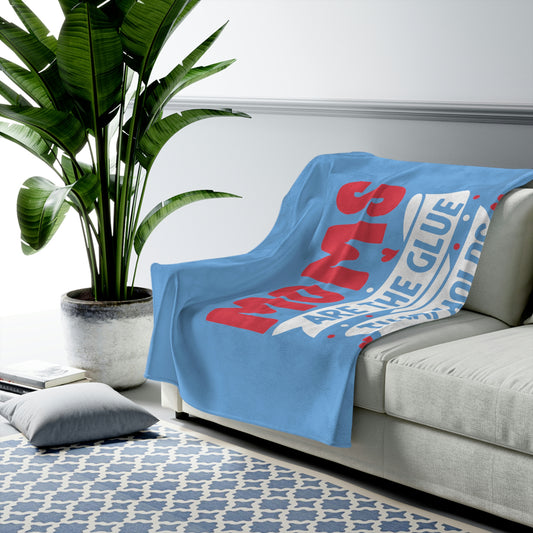 Mom's Embrace - Heartwarming Velveteen Blanket - 'Mom is the Glue That Holds Families Together