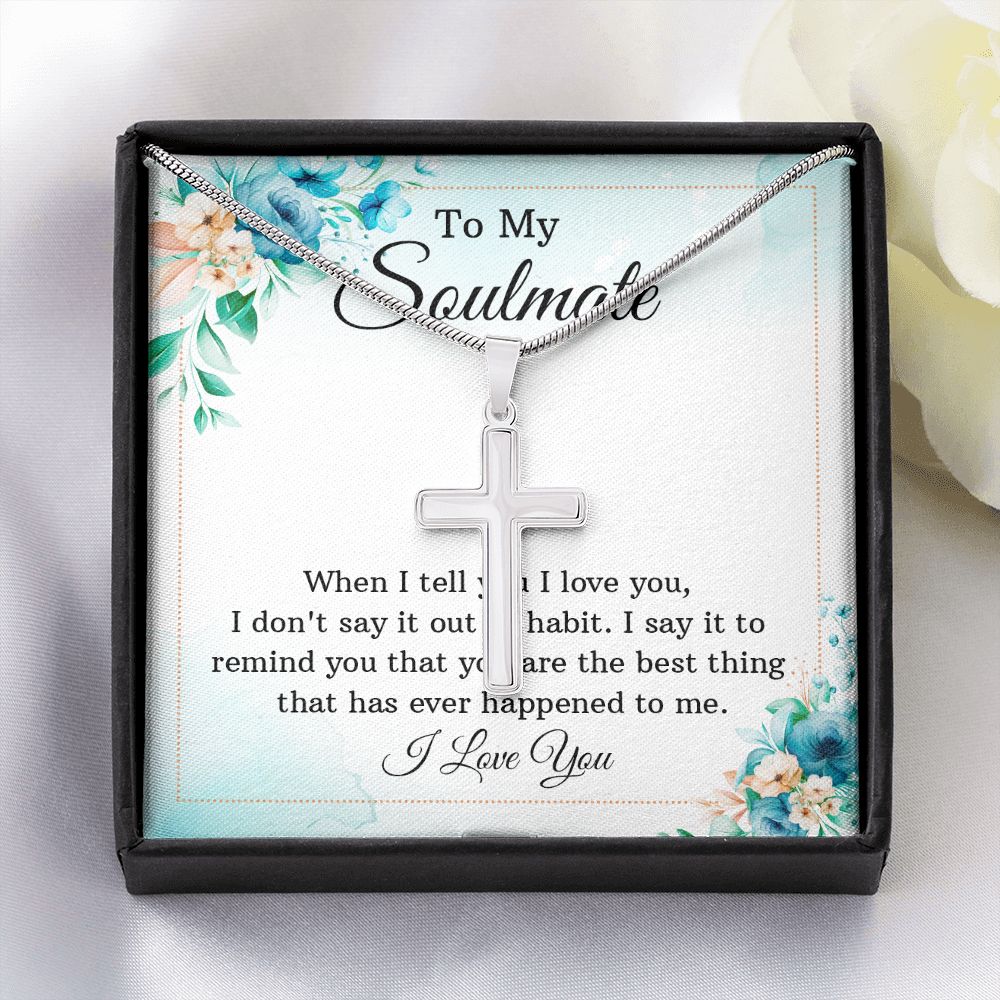 To my soulmate - When I tell you I love you Wear your faith proudly with this stunning artisan-crafted Stainless Steel Cross Necklace.