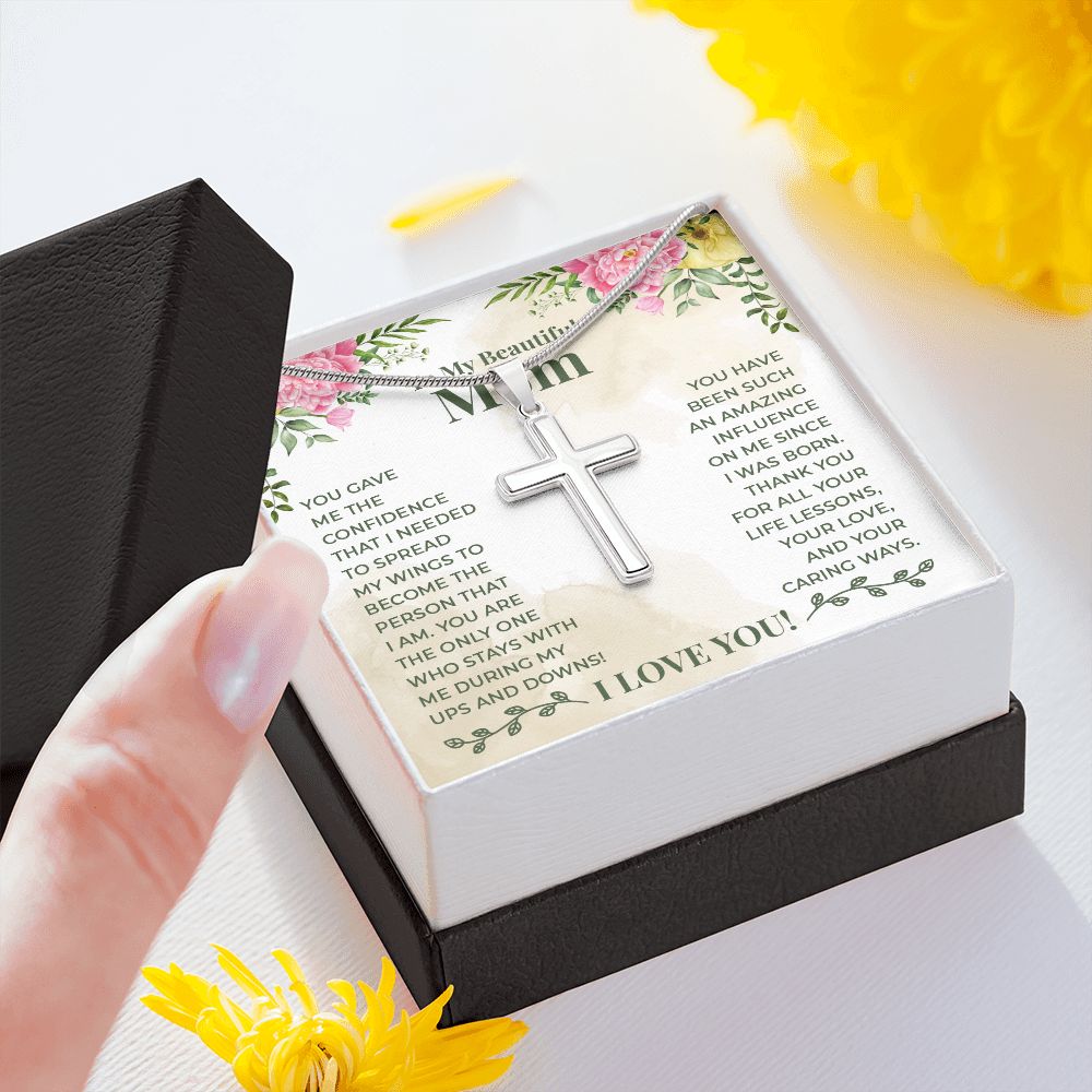To My Beautiful Mom - You have been such an amazing influence on me since I was born Wear your faith proudly with this stunning artisan-crafted Stainless Steel Cross Necklace.