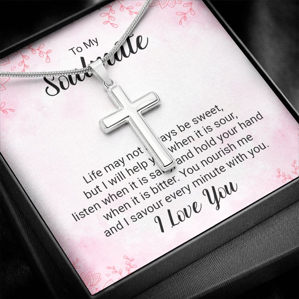 To my soulmate - life may not always be sweet Wear your faith proudly with this stunning artisan-crafted Stainless Steel Cross Necklace.