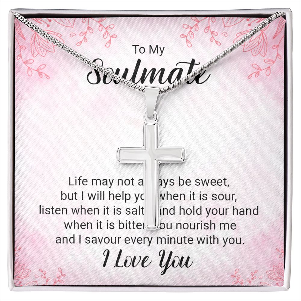 To my soulmate - life may not always be sweet Wear your faith proudly with this stunning artisan-crafted Stainless Steel Cross Necklace.