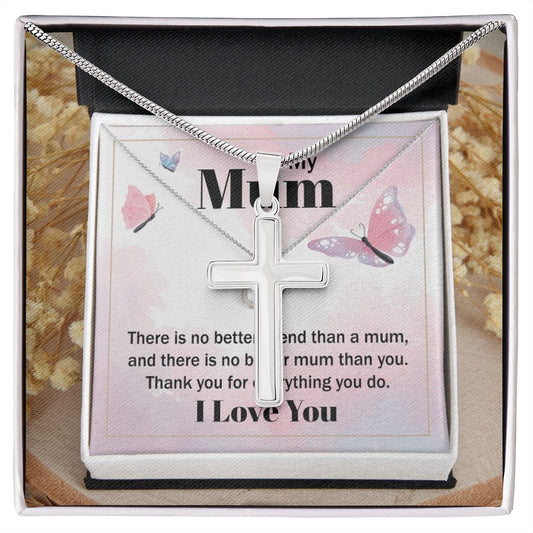 to my mum - there is no better friend than a mum Wear your faith proudly with this stunning artisan-crafted Stainless Steel Cross Necklace.