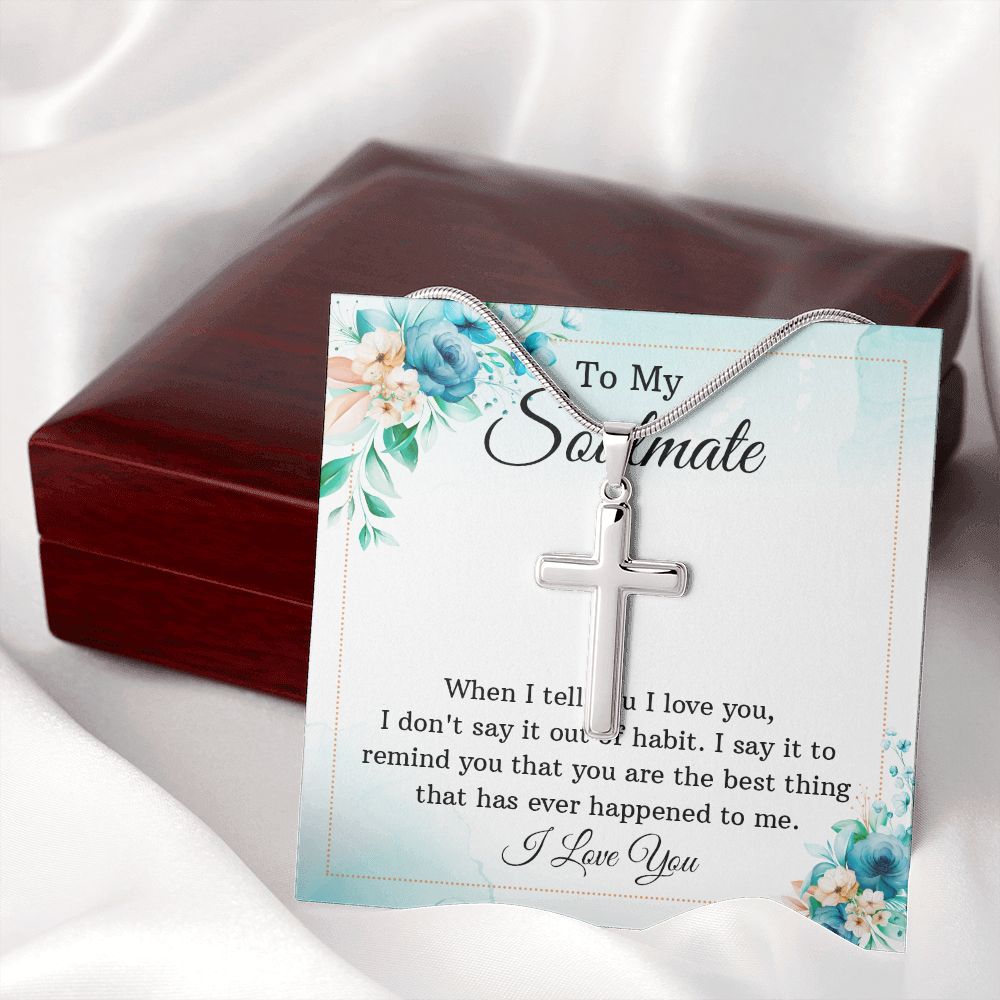 To my soulmate - When I tell you I love you Wear your faith proudly with this stunning artisan-crafted Stainless Steel Cross Necklace.