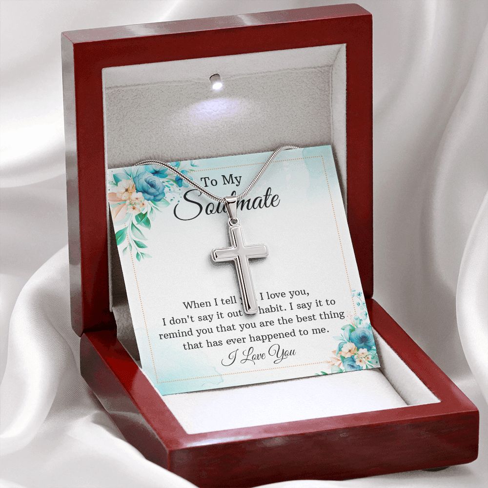 To my soulmate - When I tell you I love you Wear your faith proudly with this stunning artisan-crafted Stainless Steel Cross Necklace.