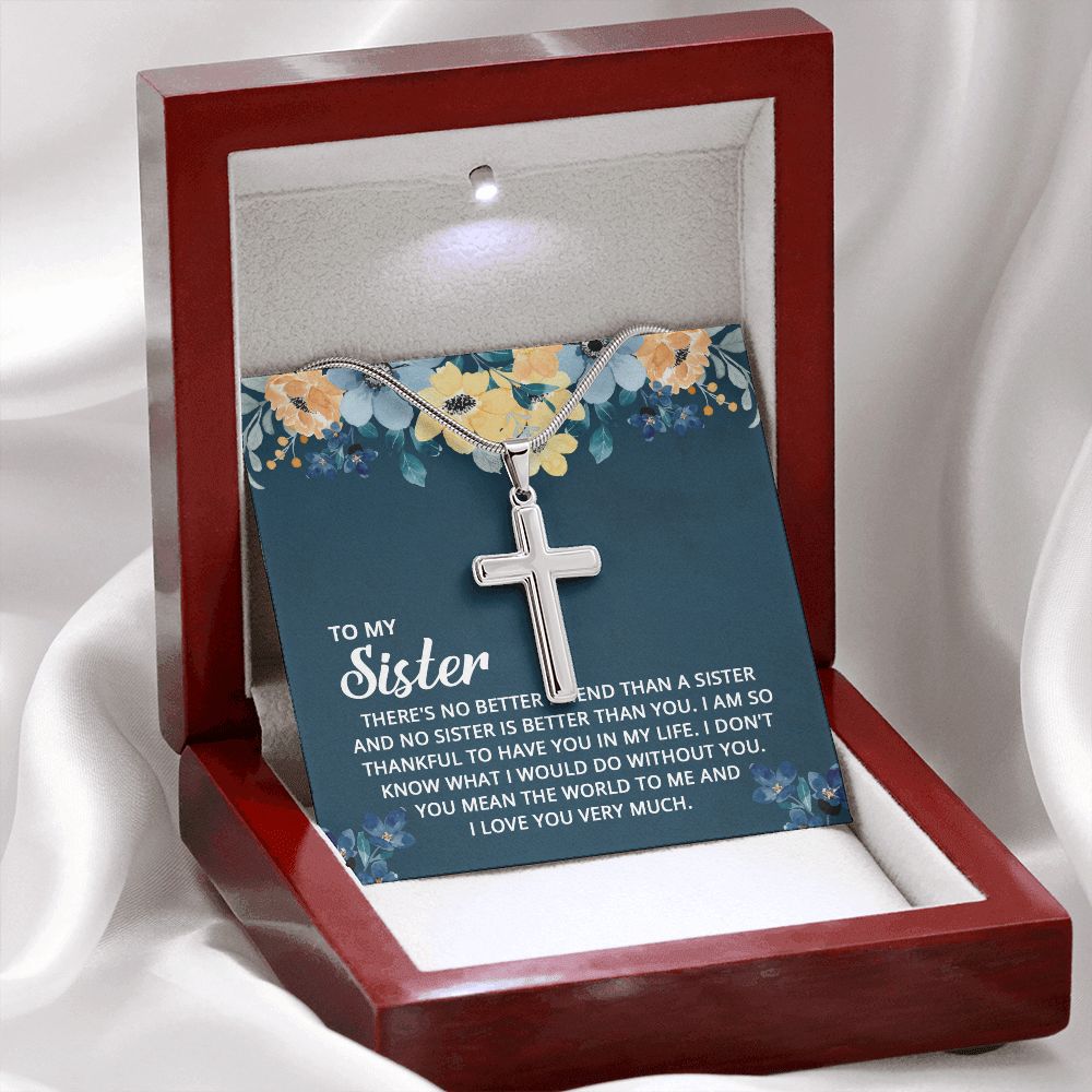 To My Sister - I don't know what I would do without you Wear your faith proudly with this stunning artisan-crafted Stainless Steel Cross Necklace.