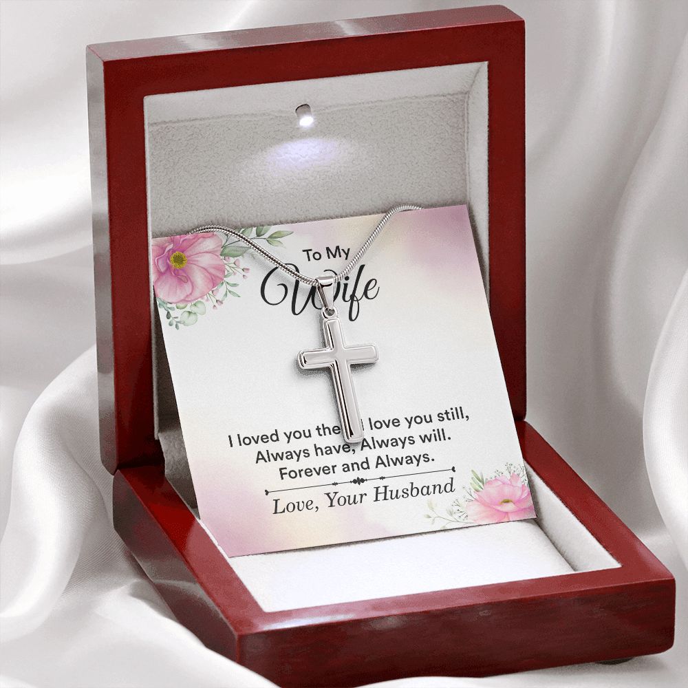 To my wife - i love you then, i love you still Wear your faith proudly with this stunning artisan-crafted Stainless Steel Cross Necklace.