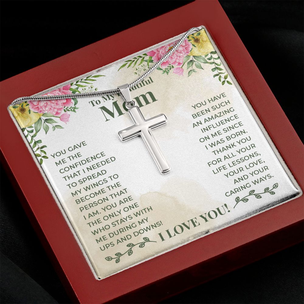 To My Beautiful Mom - You have been such an amazing influence on me since I was born Wear your faith proudly with this stunning artisan-crafted Stainless Steel Cross Necklace.