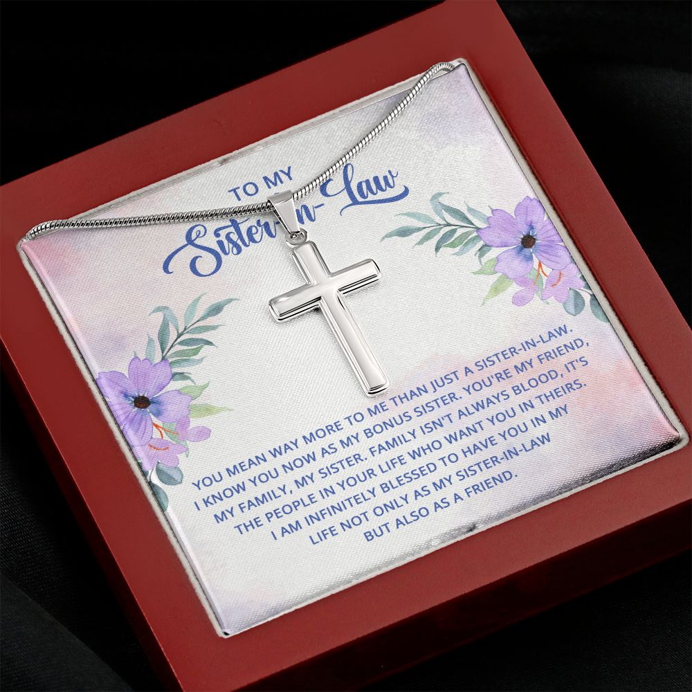 To My Sister-In-Law - I know you now as my bonus sister Wear your faith proudly with this stunning artisan-crafted Stainless Steel Cross Necklace.