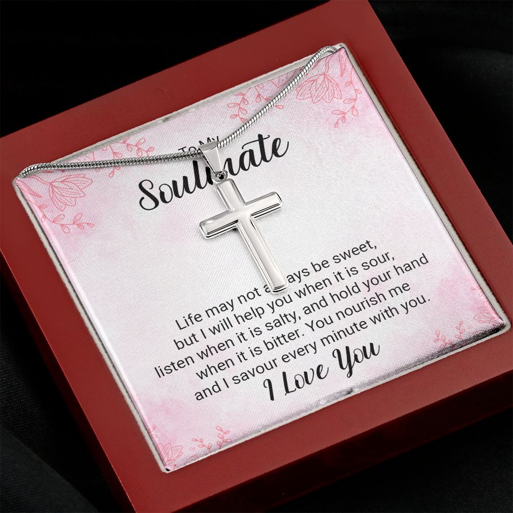 To my soulmate - life may not always be sweet Wear your faith proudly with this stunning artisan-crafted Stainless Steel Cross Necklace.